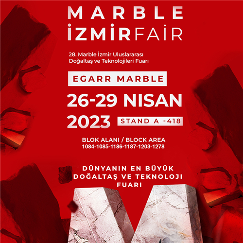 28.Marble İzmir Uluslararası Doğaltaş ve Teknolojileri Fuarı